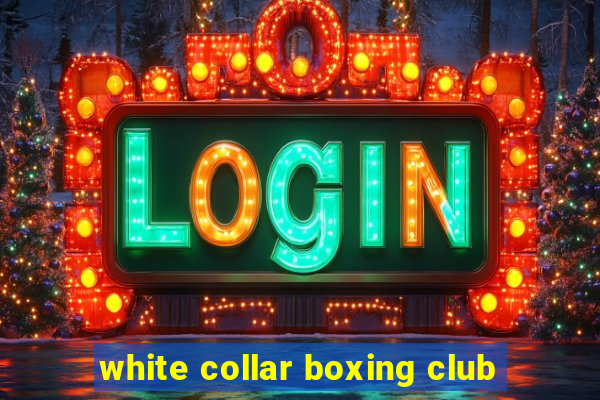 white collar boxing club