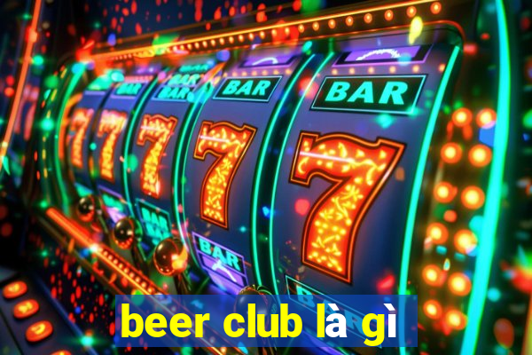 beer club là gì