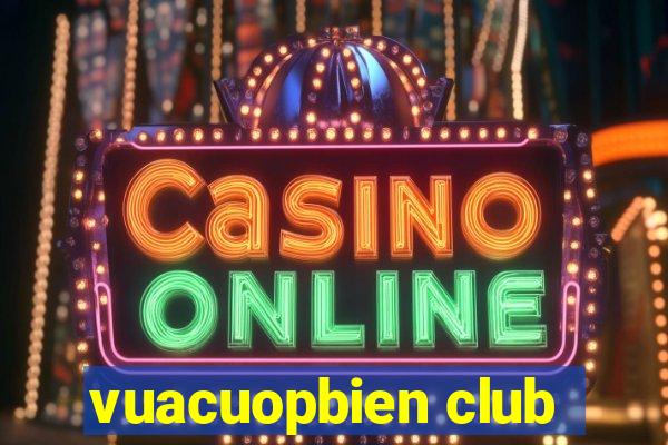 vuacuopbien club