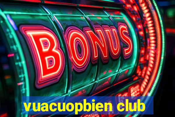 vuacuopbien club