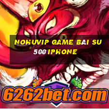 Nohuvip Game Bài Su500 Iphone