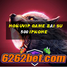 Nohuvip Game Bài Su500 Iphone