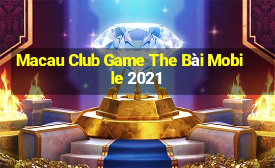 Macau Club Game The Bài Mobile 2021