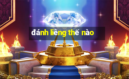 đánh liêng thế nào