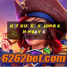 kết quả Xổ Số Long An ngày 6