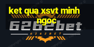 ket qua xsvt minh ngoc