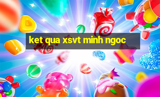 ket qua xsvt minh ngoc