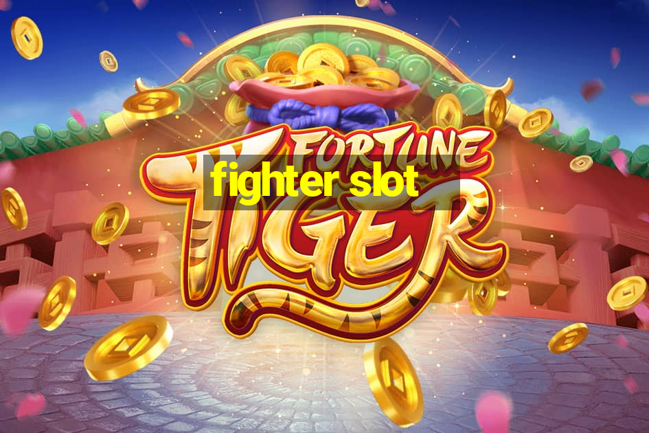 fighter slot