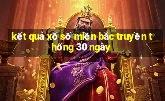 kết quả xổ số miền bắc truyền thống 30 ngày