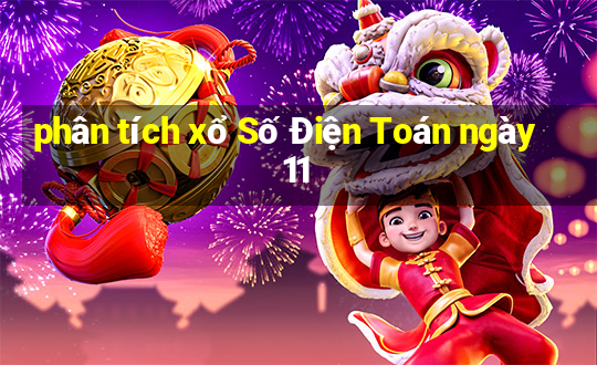 phân tích xổ Số Điện Toán ngày 11