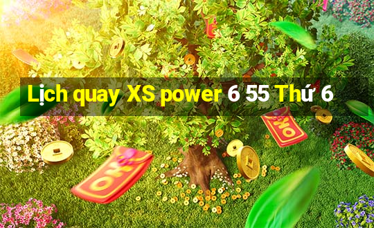 Lịch quay XS power 6 55 Thứ 6