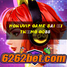 Nohuvip Game Bài Đổi Thưởng Go88