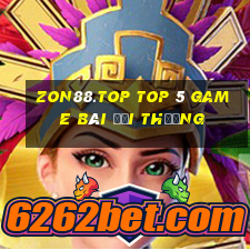 Zon88.Top Top 5 Game Bài Đổi Thưởng