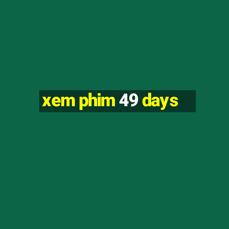 xem phim 49 days