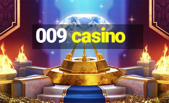 009 casino