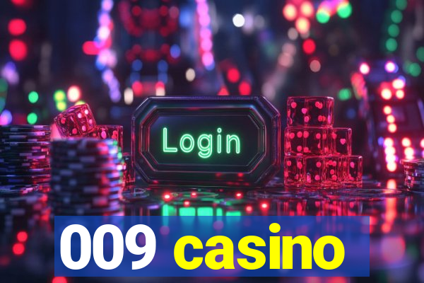 009 casino