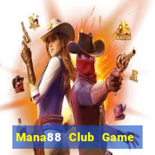 Mana88 Club Game Bài Tiền Thật