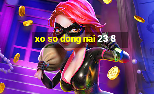 xo so dong nai 23 8