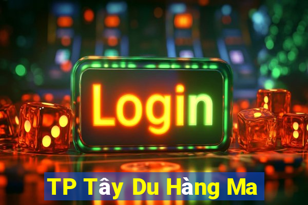 TP Tây Du Hàng Ma