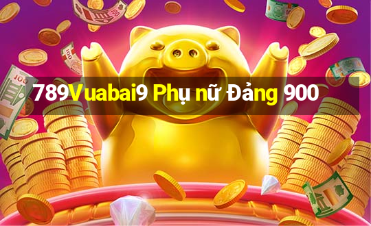 789Vuabai9 Phụ nữ Đảng 900