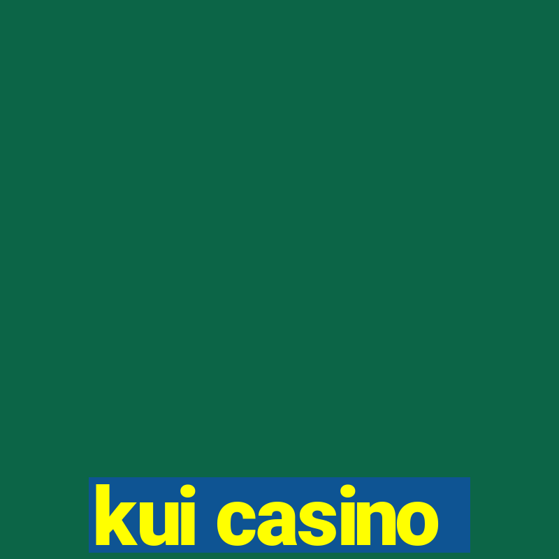 kui casino