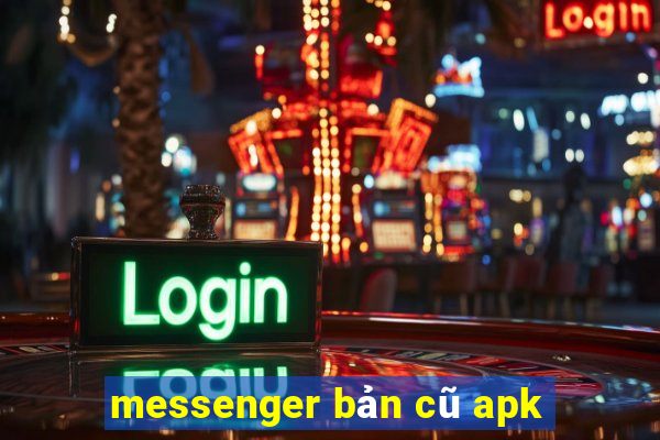 messenger bản cũ apk