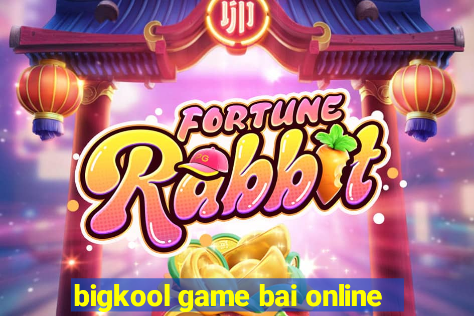 bigkool game bai online