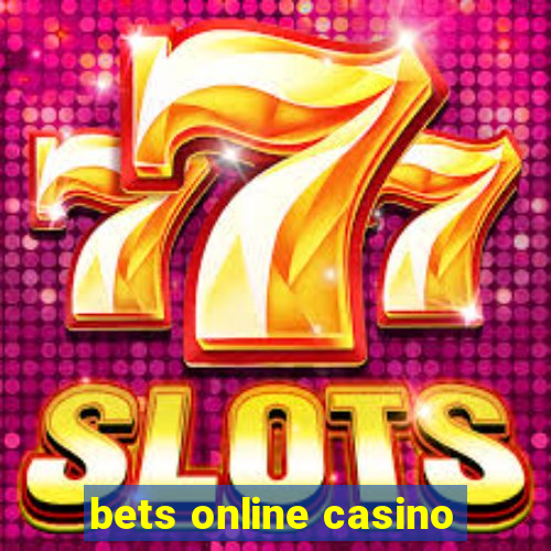 bets online casino