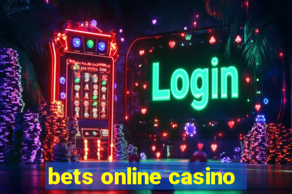 bets online casino