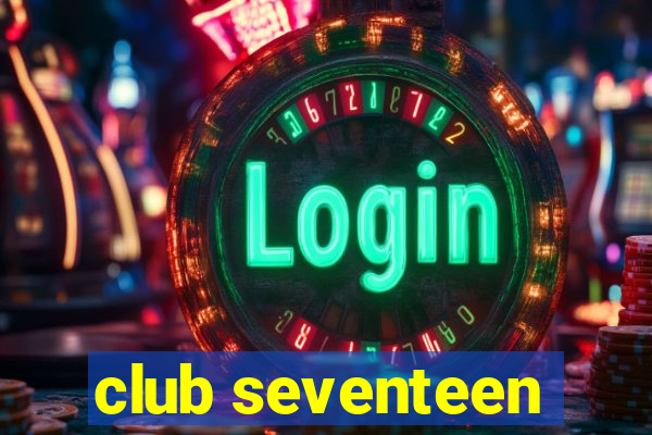 club seventeen