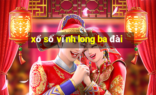 xổ số vĩnh long ba đài