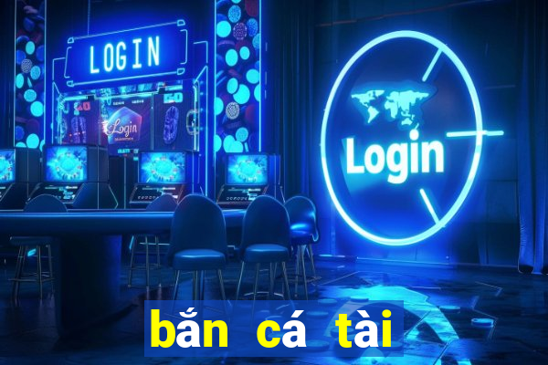 bắn cá tài lộc 4d