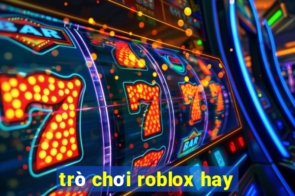 trò chơi roblox hay