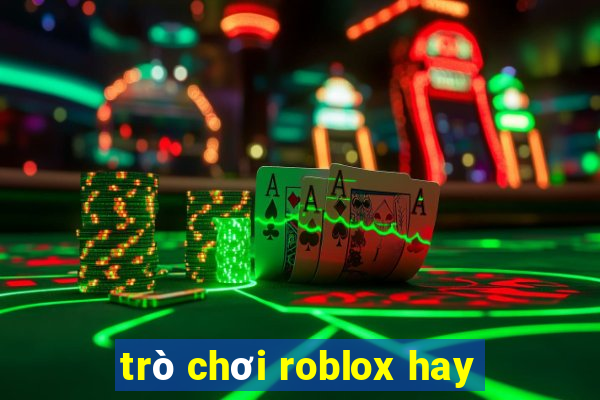 trò chơi roblox hay