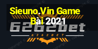 Sieuno.Vin Game Bài 2021