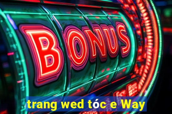 trang wed tóc e Way