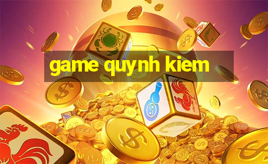 game quynh kiem