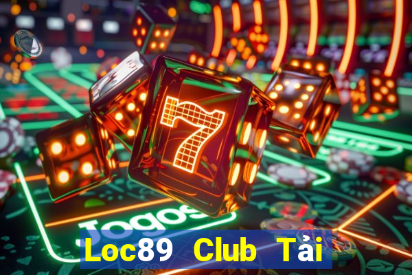 Loc89 Club Tải Game Bài Đổi Thưởng Uy Tín 2024