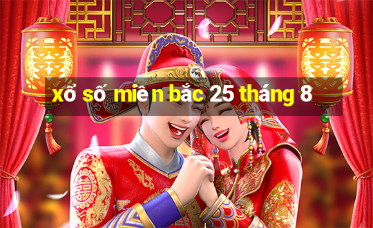 xổ số miền bắc 25 tháng 8