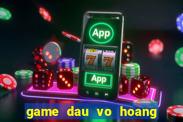 game dau vo hoang phi hong