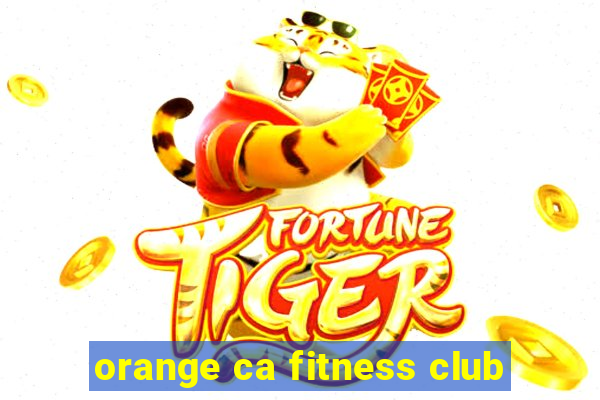 orange ca fitness club