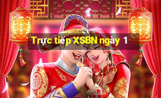 Trực tiếp XSBN ngày 1