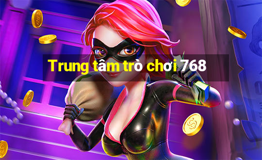 Trung tâm trò chơi 768