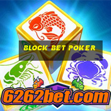 block bet poker