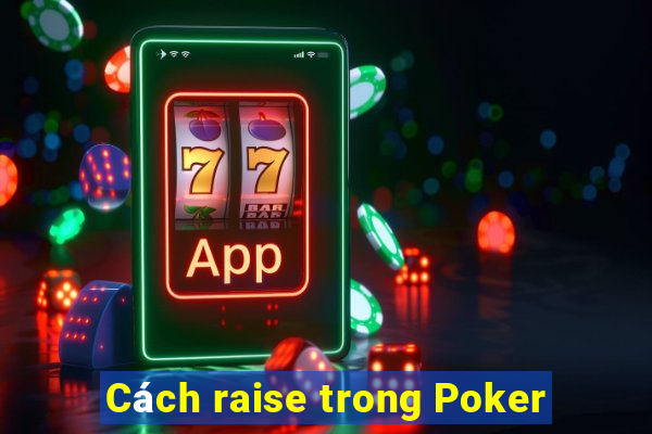 Cách raise trong Poker