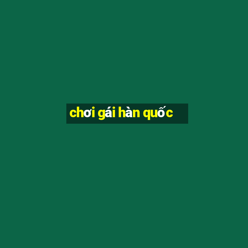 chơi gái hàn quốc