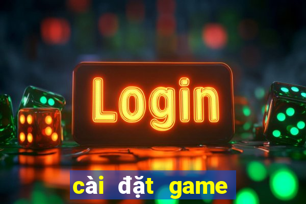 cài đặt game bài đổi thưởng