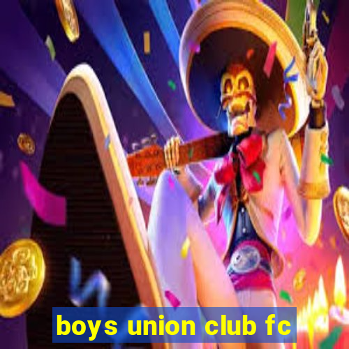 boys union club fc