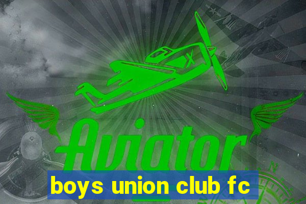 boys union club fc