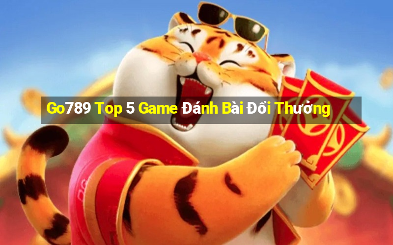 Go789 Top 5 Game Đánh Bài Đổi Thưởng